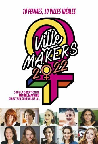 Couverture de Ville makers 2022 : dix femmes, dix villes ideales